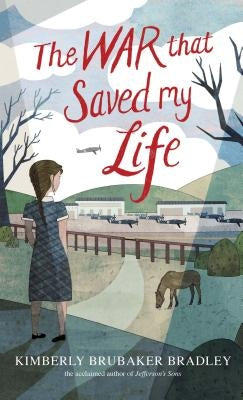 The War That Saved My Life by Bradley, Kimberly Brubaker