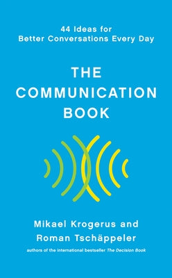 The Communication Book: 44 Ideas for Better Conversations Every Day by Krogerus, Mikael