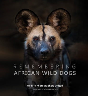 Remembering African Wild Dogs by Raggett, Margot