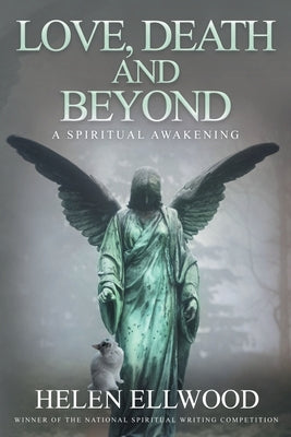 Love, Death and Beyond: A spiritual awakening by Ellwood, Helen