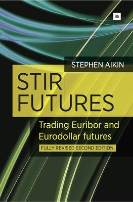 Stir Futures: Trading Euribor and Eurodollar Futures by Aikin, Stephen