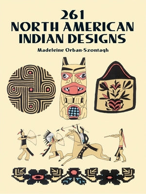 261 North American Indian Designs by Orban-Szontagh, Madeleine