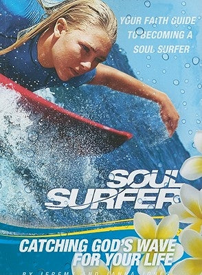 Soul Surfer: Catching God's Wave for Your Life: Your Faith Guide to Becoming a Soul Surfer by Jones, Jeremy V.