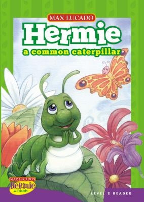 Hermie, a Common Caterpillar by Lucado, Max
