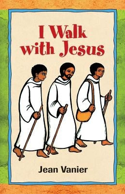 I Walk with Jesus by Vanier, Jean
