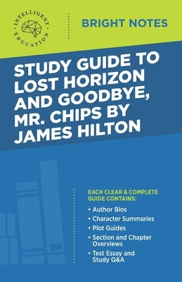 Study Guide to Lost Horizon and Goodbye, Mr. Chips by James Hilton by Intelligent Education