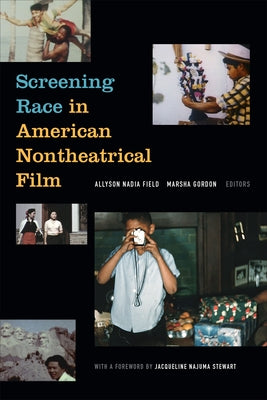 Screening Race in American Nontheatrical Film by Field, Allyson Nadia