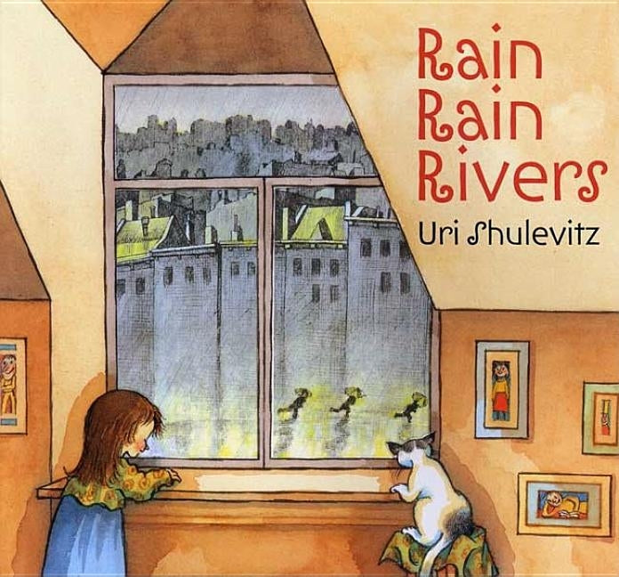 Rain Rain Rivers by Shulevitz, Uri