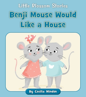 Benji Mouse Would Like a House by Minden, Cecilia