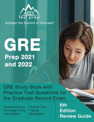 GRE Prep 2021 and 2022: GRE Study Book with Practice Test Questions for the Graduate Record Exam [6th Edition Review Guide] by Lanni, Matthew