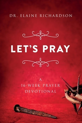 Let's Pray: A 16-Week Prayer Devotional by Richardson, Elaine