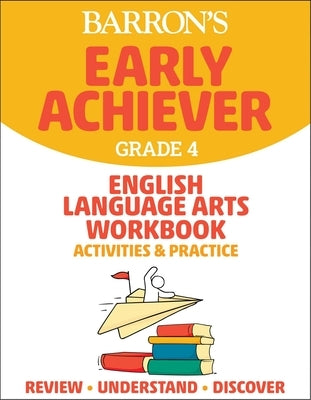 Barron's Early Achiever: Grade 4 English Language Arts Workbook Activities & Practice by Barrons Educational Series