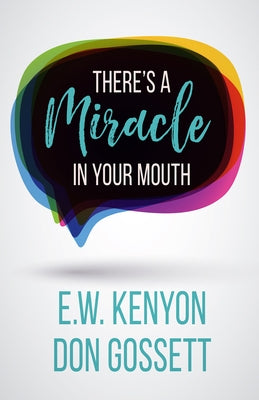 There's a Miracle in Your Mouth by Kenyon, E. W.