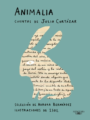Animalia. Cuentos de Julio Cortázar / Animalia. Short Stories by Julio Cortázar by Cort&#225;zar, Julio