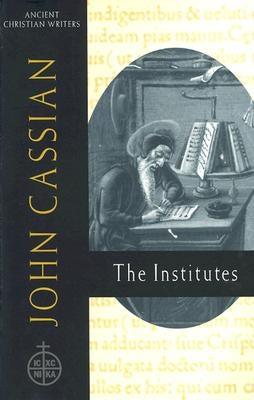 58. John Cassian: The Institutes by Ramsey, Boniface