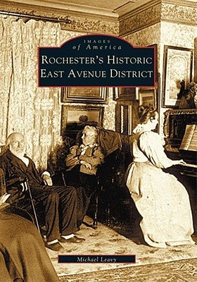 Rochester's Historic East Avenue District by Leavy, Michael