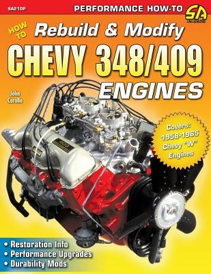 How to Rebuild & Modify Chevy 348/409 Engines by Carollo, John