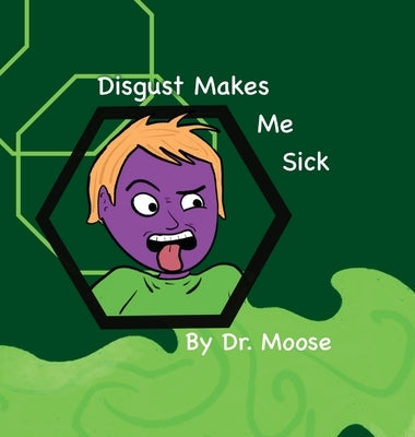 Disgust Makes Me Sick by Moose