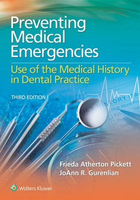 Preventing Medical Emergencies: Use of the Medical History in Dental Practice: Use of the Medical History in Dental Practice by Pickett, Frieda Atherton