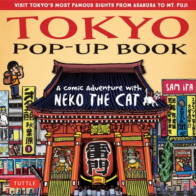 Tokyo Pop-Up Book: A Comic Adventure with Neko the Cat - A Manga Tour of Tokyo's Most Famous Sights - From Asakusa to Mt. Fuji by Ita, Sam