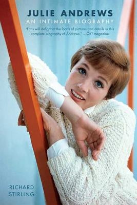 Julie Andrews: An Intimate Biography by Stirling, Richard