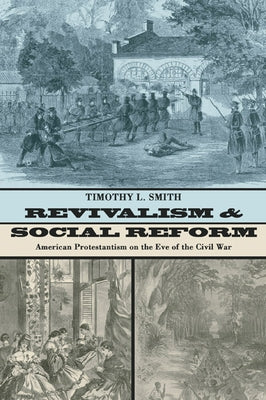 Revivalism and Social Reform by Smith, Timothy L.