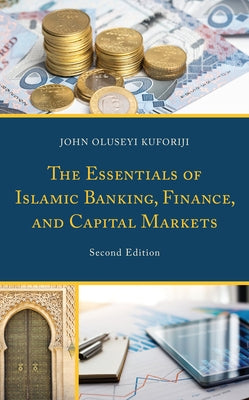 The Essentials of Islamic Banking, Finance, and Capital Markets by Kuforiji, John Oluseyi
