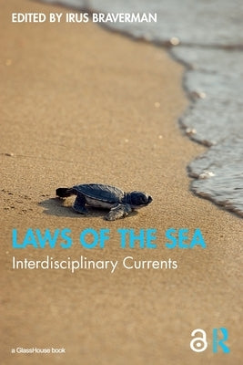 Laws of the Sea: Interdisciplinary Currents by Braverman, Irus