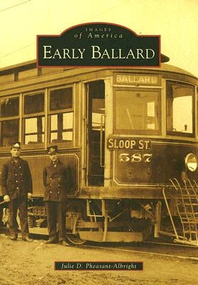 Early Ballard by Pheasant-Albright, Julie D.