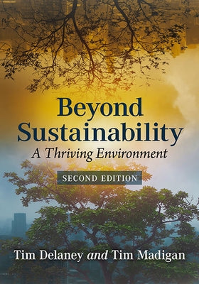 Beyond Sustainability: A Thriving Environment, 2D Ed. by Delaney, Tim W.