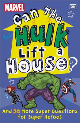 Marvel Can the Hulk Lift a House?: And 50 More Super Questions for Super Heroes by Scott, Melanie