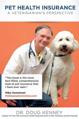 Pet Health Insurance: A Veterinarian's Perspective by Kenney, Doug