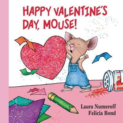 Happy Valentine's Day, Mouse! Lap Edition: A Valentine's Day Book for Kids by Numeroff, Laura Joffe
