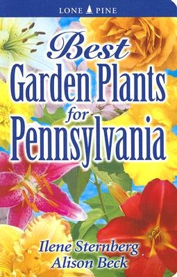 Best Garden Plants for Pennsylvania by Sternberg, Ilene