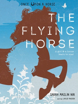 The Flying Horse (Once Upon a Horse #1) by Maslin Nir, Sarah