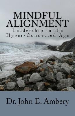 Mindful Alignment: Leadership in the Hyper-Connected Age by Ambery, John E.