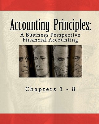 Accounting Principles: A Business Perspective, Financial Accounting (Chapters 1 - 8): An Open College Textbook by Hermanson Phd, Roger H.