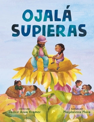 Ojalá Supieras / I Wish You Knew (Spanish Edition) by Kramer, Jackie Az&#250;a