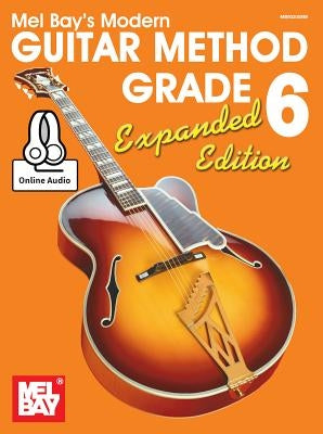 Modern Guitar Method Grade 6, Expanded Edition by William Bay