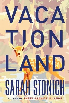 Vacationland by Stonich, Sarah