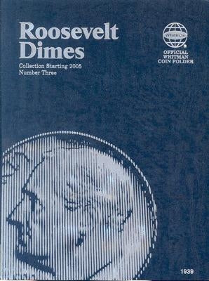 Roosevelt Dimes: Collection Starting 2005: Number 3 by Whitman Publishing