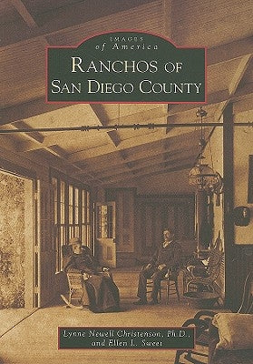 Ranchos of San Diego County by Newell Christenson Ph. D., Lynne