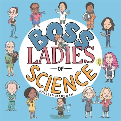 Boss Ladies of Science by Marsden, Phillip