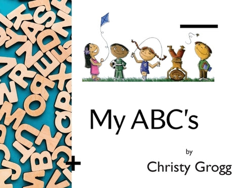 My ABCs by Grogg, Christy