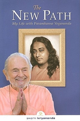 The New Path: My Life with Paramhansa Yogananda by Kriyananda, Swami