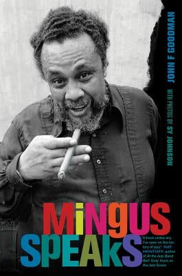 Mingus Speaks by Goodman, John