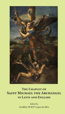 The Chaplet of Saint Michael the Archangel in Latin and English by Lopes Da Silva, Geoffrey W. M. P.