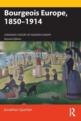 Bourgeois Europe, 1850-1914 by Sperber, Jonathan