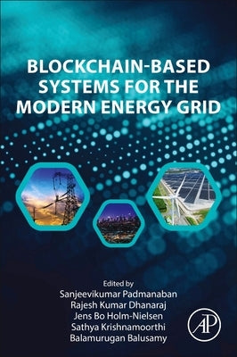 Blockchain-Based Systems for the Modern Energy Grid by Padmanaban, Sanjeevikumar