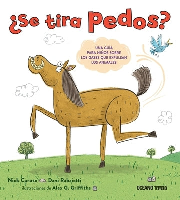 ¿Se Tira Pedos?: Una Guía Para Niños Sobre Los Gases Que Expulsan Los Animales by Caruso, Nick